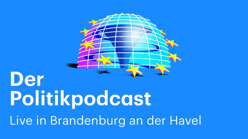 Illustration: Reichstagskuppel mit Europa-Sternen auf blauem Hintergrund, darunter steht geschrieben "Der Politikpodcast - Live in Brandenburg an der Havel".